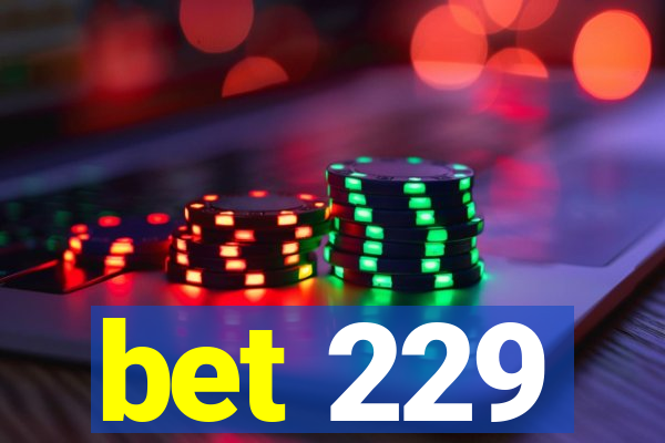 bet 229